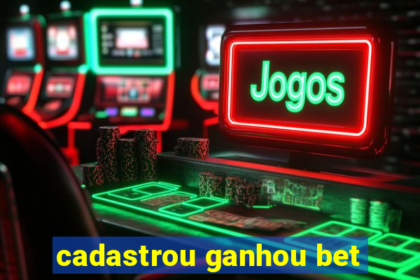 cadastrou ganhou bet